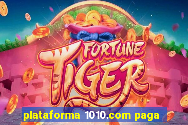 plataforma 1010.com paga